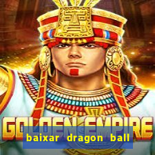 baixar dragon ball z dublado